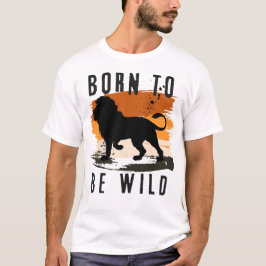 Camiseta Nacido para ser salvaje animal león