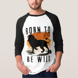 Camiseta Nacido para ser salvaje animal león