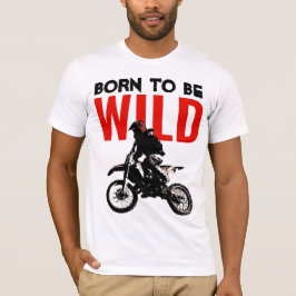 Camiseta Nacido para ser salvaje Motocross Motorcycle Sport