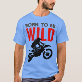 Camiseta Nacido para ser salvaje Motocross Motorcycle Sport