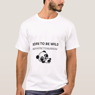 Camiseta Nacido Para Ser Salvaje Pero Quizás Panda Mañana
