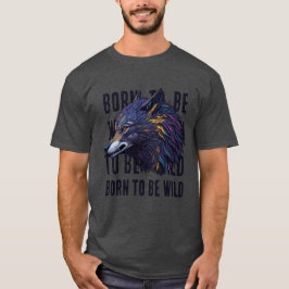 Camiseta Nacido para ser salvaje (WOLF)