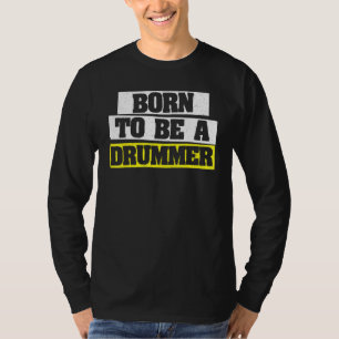 Camiseta Nacido para ser un baterista Línea de tambores B