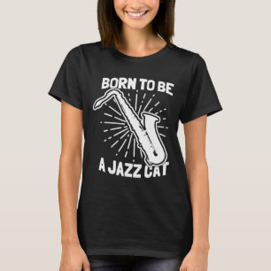 Camiseta Nacido Para Ser Un Gato De Jazz En Saxofón