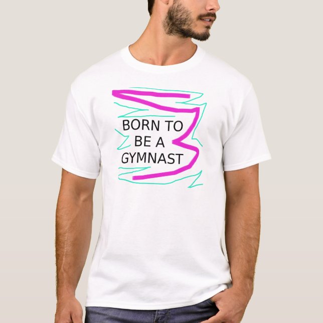 Camiseta Nacido para ser un gimnasta (Anverso)