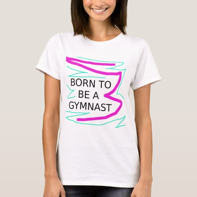 Camiseta Nacido para ser un gimnasta (Anverso)