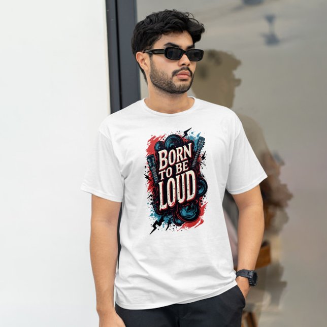 Camiseta Nacido para ser un hombre rockstar fuerte (Born to Be Loud Rockstar Male TShirt)