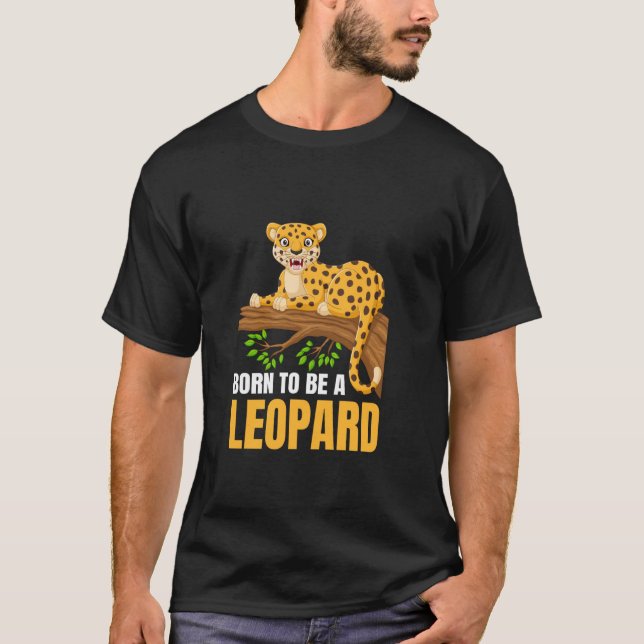 Camiseta Nacido Para Ser Un Leopardo Mascota De Animales (Anverso)