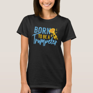 Camiseta Nacido Para Ser Un Trompetista
