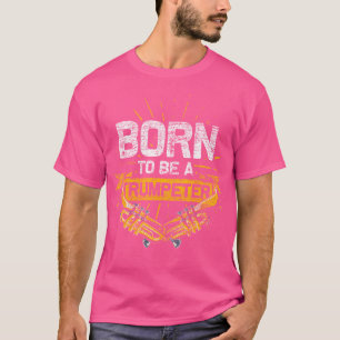 Camiseta Nacido Para Ser Un Trompetista Regalo Idea Trompet