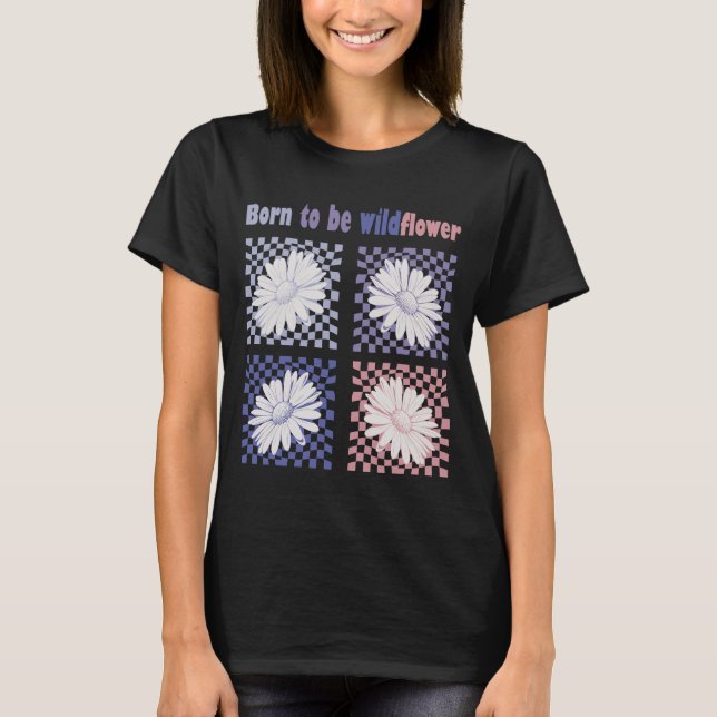 Camiseta Nacido para ser una flor silvestre (Anverso)
