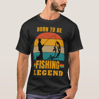 Camiseta nacido para ser una leyenda de la pesca