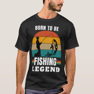 Camiseta nacido para ser una leyenda de la pesca