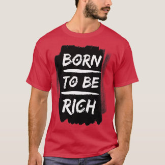 Camiseta Nacido para ser una tipografía rica