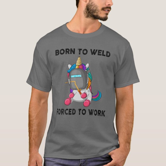 Camiseta Nacido Para Soldar Obligado A Trabajar En Welder F (Anverso)