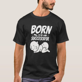 Camiseta Nacido para tener éxito - con el bebé