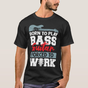 Camiseta Nacido para tocar la guitarra básica forzada a tra