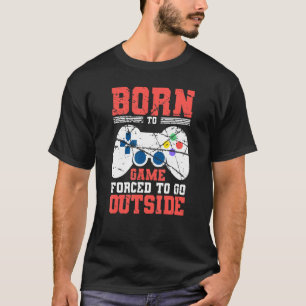 Camiseta Nacido Para Un Juego Forzado A Salir Fuera Del Jue
