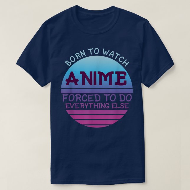 Camiseta Nacido Para Ver A Anime Forzado A Hacer Todo Por L (Diseño del anverso)