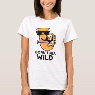 Camiseta Nacido Tuba Wild Funny Music Pun