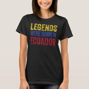 Camiseta Nacieron En Ecuador Leyendas De La Bandera De Ecua