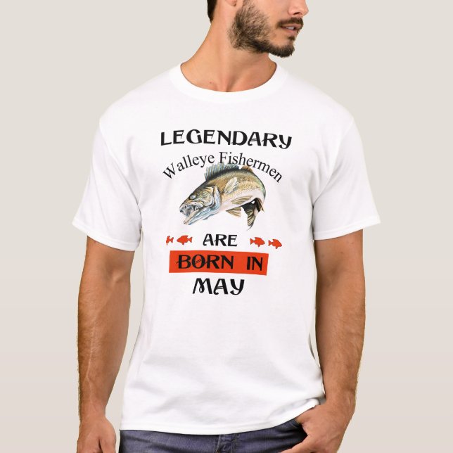 Camiseta Nacieron legendarios pescadores de Walleye en mayo (Anverso)