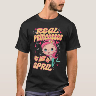Camiseta Nacieron Princesas Reales En Abril Cumpleaños De L