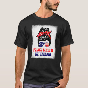 Camiseta Nacimiento forzado no es libertad para las mujeres