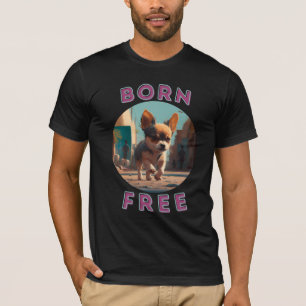 Camiseta Nació bebé gratis. Amar a los perros, amar la libe