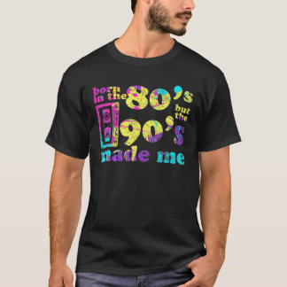 Camiseta Nació En Los 80 Pero Los 90 Me Hicieron Amarme Los