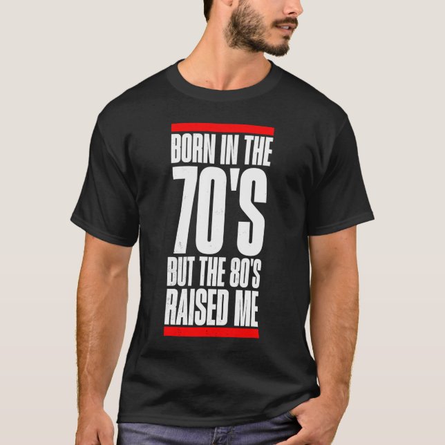 Camiseta Nació en los años 70 pero los 80 me aumentaron el  (Anverso)
