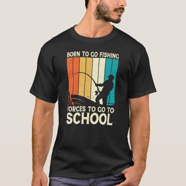 Camiseta Nació para ir a las fuerzas de pesca a la escuela (Anverso)