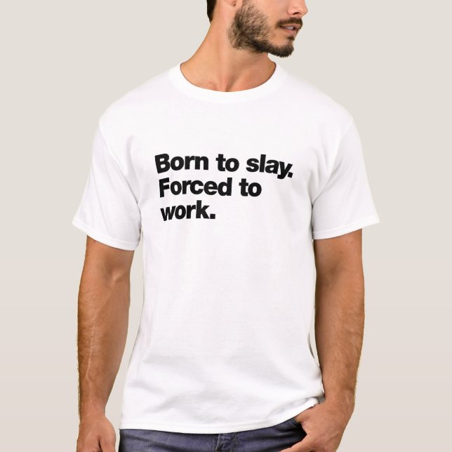 Camiseta Nació para matar. Obligado a trabajar (Anverso)