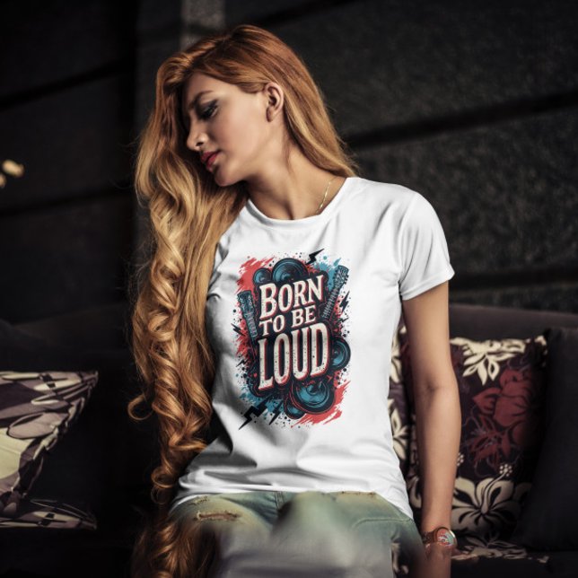 Camiseta Nació para ser una mujer ruidosa de Rockstar (Born to Be Loud Rockstar Female Tshirt)