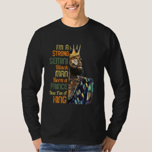 Camiseta Nació un príncipe ahora un rey fuerte Gemini hombr