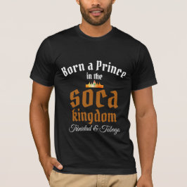 Camiseta Nació un príncipe en el reino soca edita tu lugar
