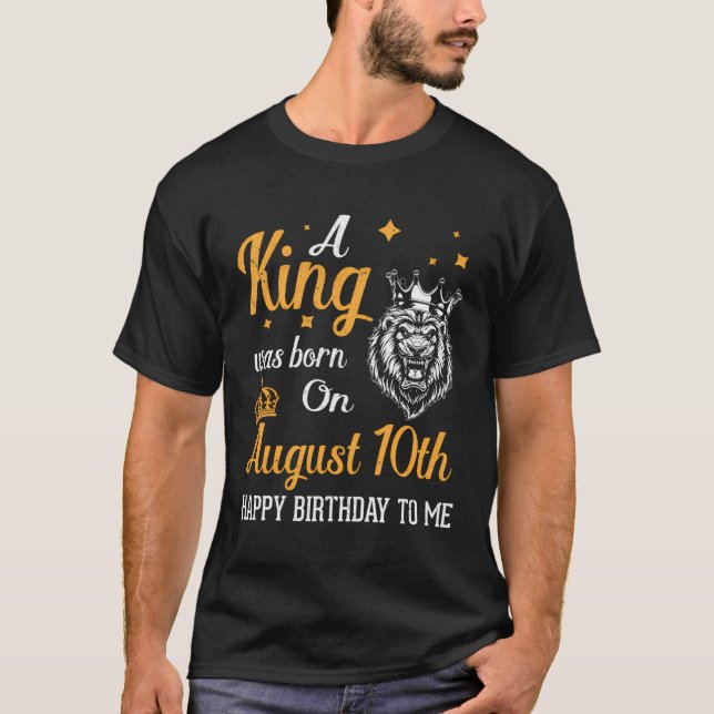 Camiseta Nació Un Rey El 10 De Agosto Feliz Cumpleaños Para (Anverso)