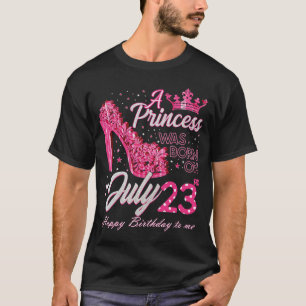 Camiseta Nació una princesa el 23 de julio con tacones alto