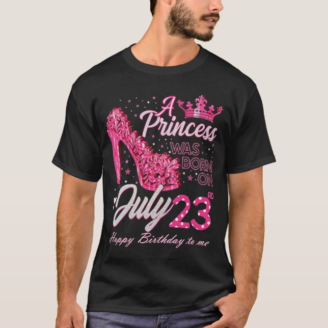 Camiseta Nació una princesa el 23 de julio con tacones alto (Anverso)