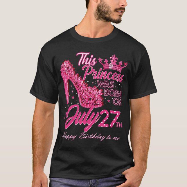 Camiseta Nació una princesa el 27 de julio con tacones alto (Anverso)