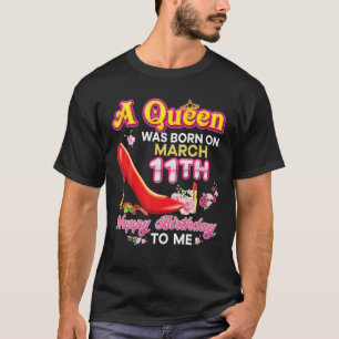 Camiseta Nació Una Reina El 11 De Marzo 11 Feliz Cumpleaños