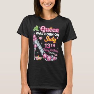 Camiseta Nació Una Reina El 13 De Julio. 13.° Feliz Cumplea