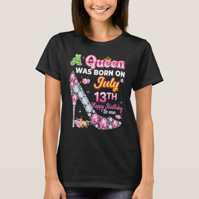 Camiseta Nació Una Reina El 13 De Julio. 13.° Feliz Cumplea (Anverso)