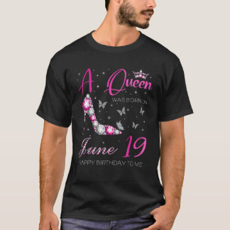 Camiseta Nació una reina el 19 de junio 19 de junio Cumplea