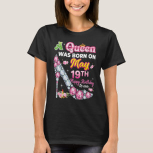 Camiseta Nació Una Reina El 19 De Mayo, Día Feliz De Cumple