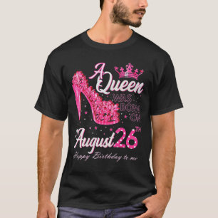 Camiseta Nació una reina el 26 de agosto con tacón alto el