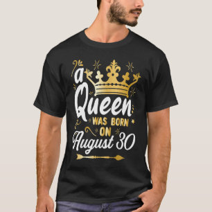 Camiseta Nació una reina el 30 de agosto Girly 30 de agosto