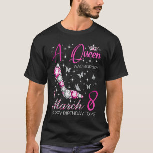 Camiseta Nació una reina el 8 de marzo Fiesta de cumpleaños