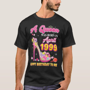 Camiseta Nació Una Reina En Abril De 1999 Feliz Cumpleaños