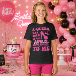 Camiseta Nació una reina en abril – Regalo de cumpleaños co